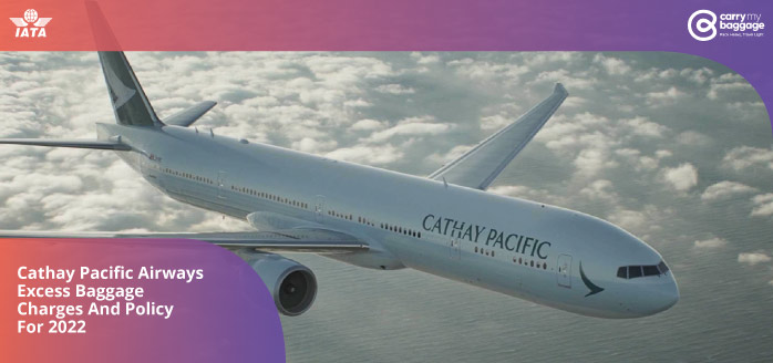 Cathay-Pacific-Airways-Excess-Baggage-Charges-and-Policy-for-2022